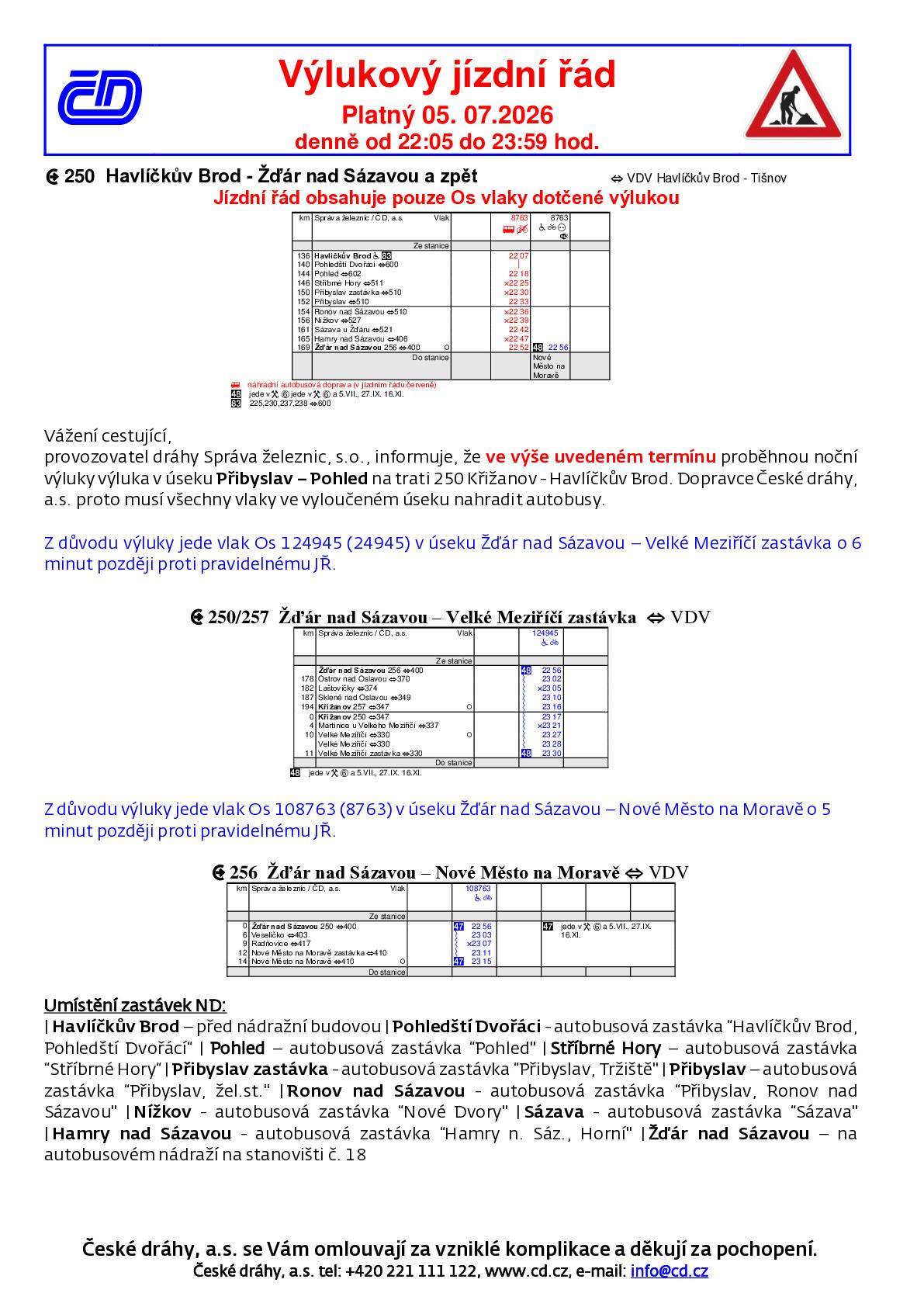 ČD upozorňují, že 5. 7. budou noční vlaky nahrazeny autobusy se zastávkou v Horních Hamrech na 1/19. Více info na ČD.