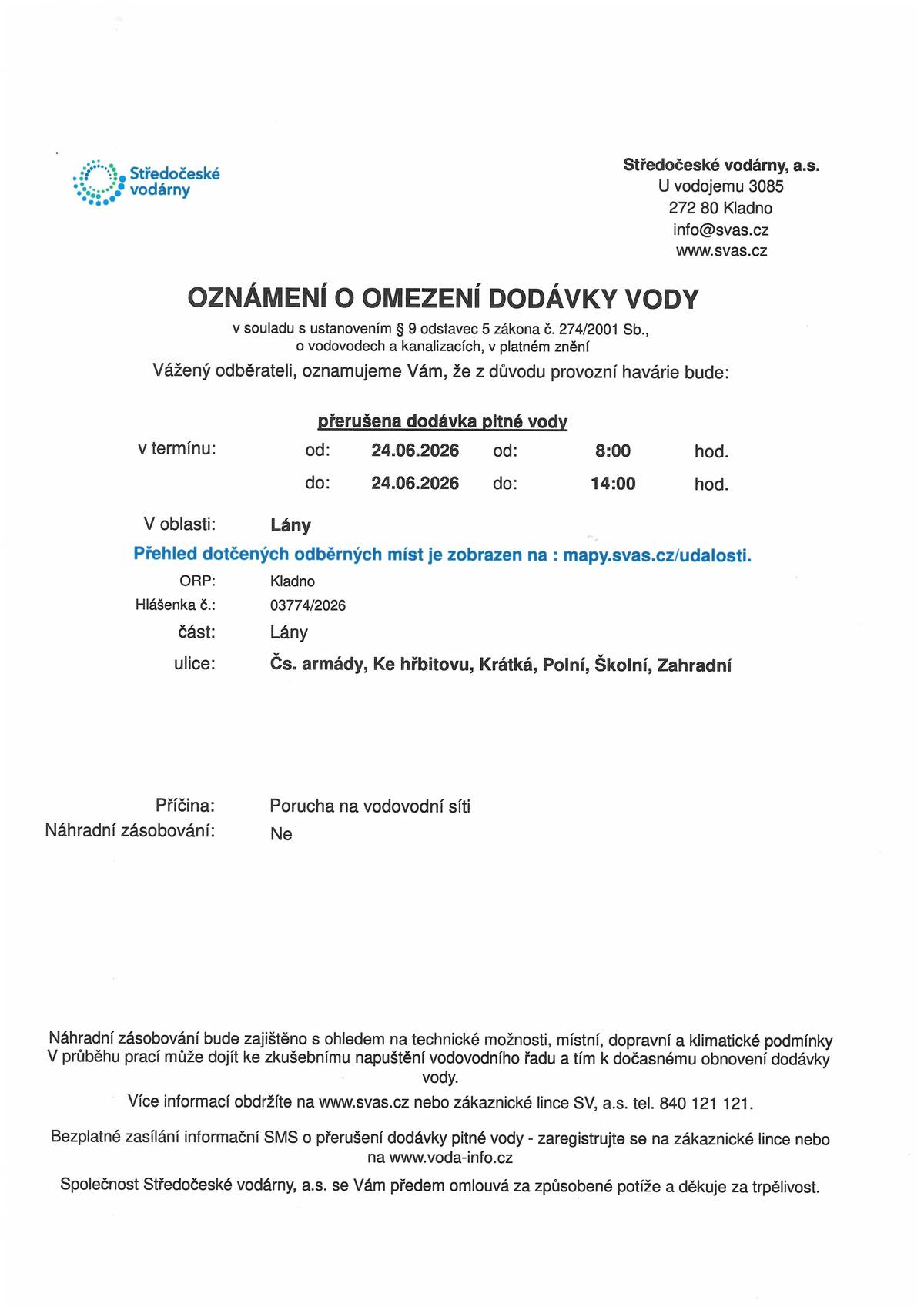 Středočeské vodárny, a.s. oznamují, že z důvodu provozní havárie bude přerušena dodávka pitné vody ve středu, 24.6.2026 od 8:00 do 14:00 hodin v těchto ulicích: Čs. armády, Ke hřbitovu, Krátká, Polní, Školní, Zahradní.