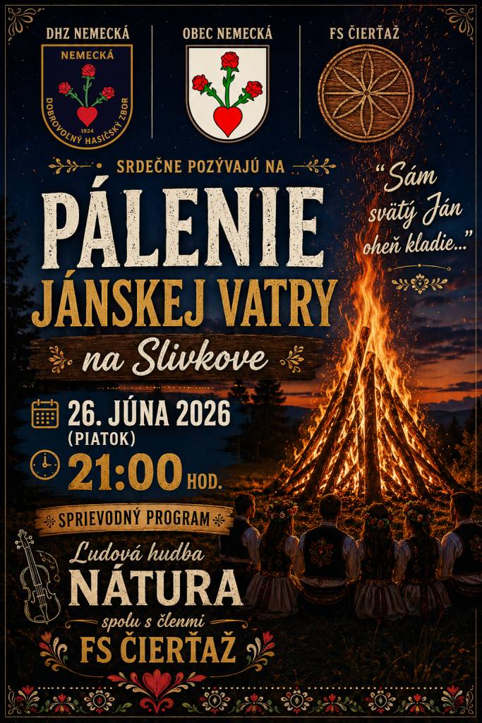 Obec Nemecká, Dobrovoľný hasičský zbor Nemecká a Folklórna skupina Čierťaž pozývajú občanov na pálenie jánskej vatry, ktoré sa uskutoční 26. júna, t.j. v piatok od 21:00 hod. na Slivkove.