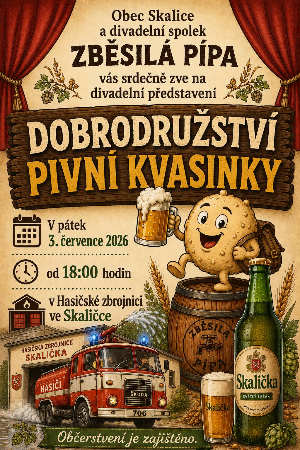 Obec Skalice a divadelní spolek Zběsilá pípa vás srdečně zvou na divadelní představení Dobrodružství pivní kvasinky. Akce se koná v pátek 3.7.2026 od 18 hodin v hasičské zbrojnici ve Skaličce. Občerstvení zajištěno.