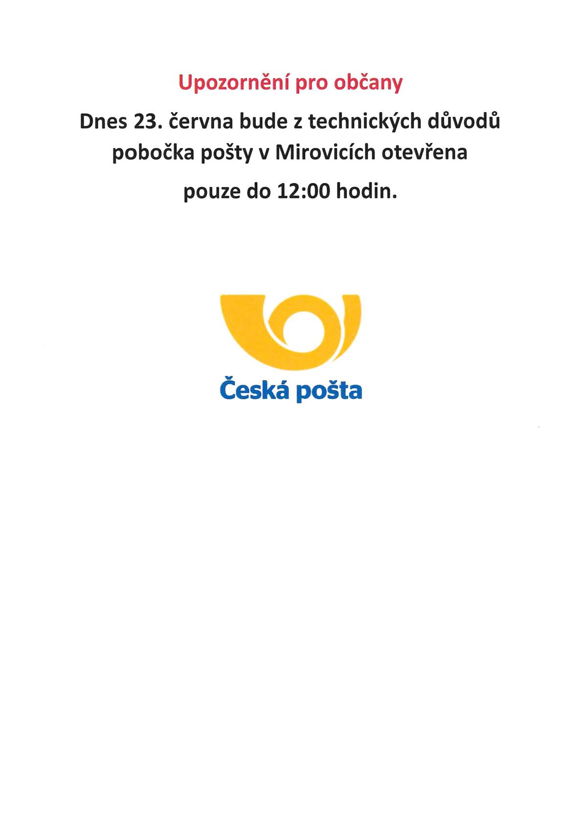 Upozornění pro občany :  dnes 23. června bude pobočka pošty Mirovice otevřena pouze do 12:00 hodin.