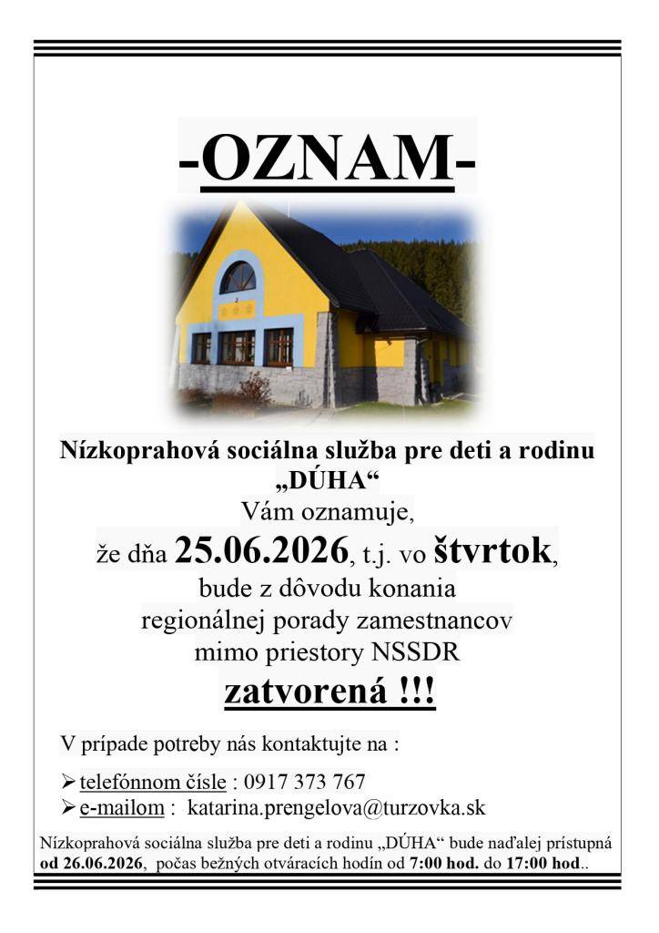 Dňa 25.06.2026 t.j. vo štvrtok   bude z dôvodu konania   regionálnej porady zamestnancov mimo priestory NSSDR  DÚHA ZATVORENÁ !!!