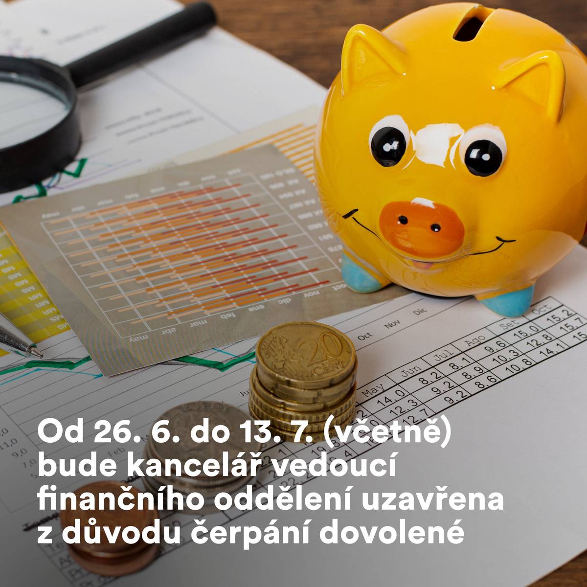 Od 26. června do 13. července 2026 (včetně) bude kancelář vedoucí finančního oddělení uzavřena z důvodu čerpání dovolené. Děkujeme za pochopení.
