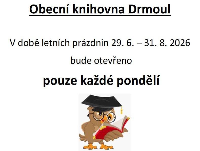 V době letních prázdnin 29. 6. -31. 8. 2026 bude Obecní knihovna v Drmoulu otevřena pouze každé pondělí.