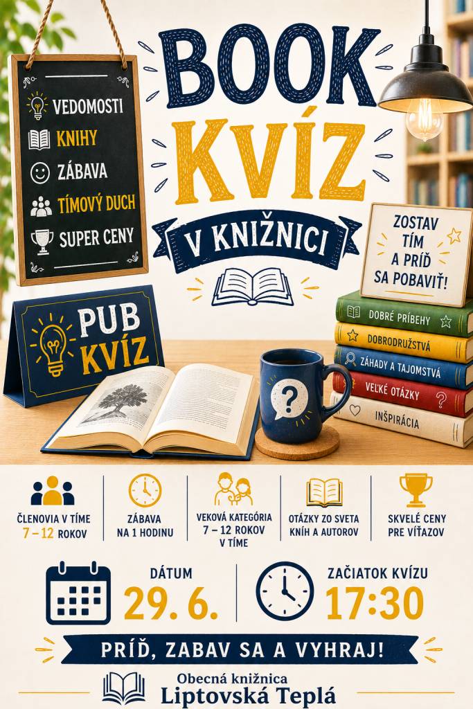 Pozývame Vás na netradičný Book kvíz pre deti od 7 - 12 rokov, ktorý sa uskutoční v Obecnej knižnici v Liptovskej Teplej 29. 6. 2026 o 17:30 hod.