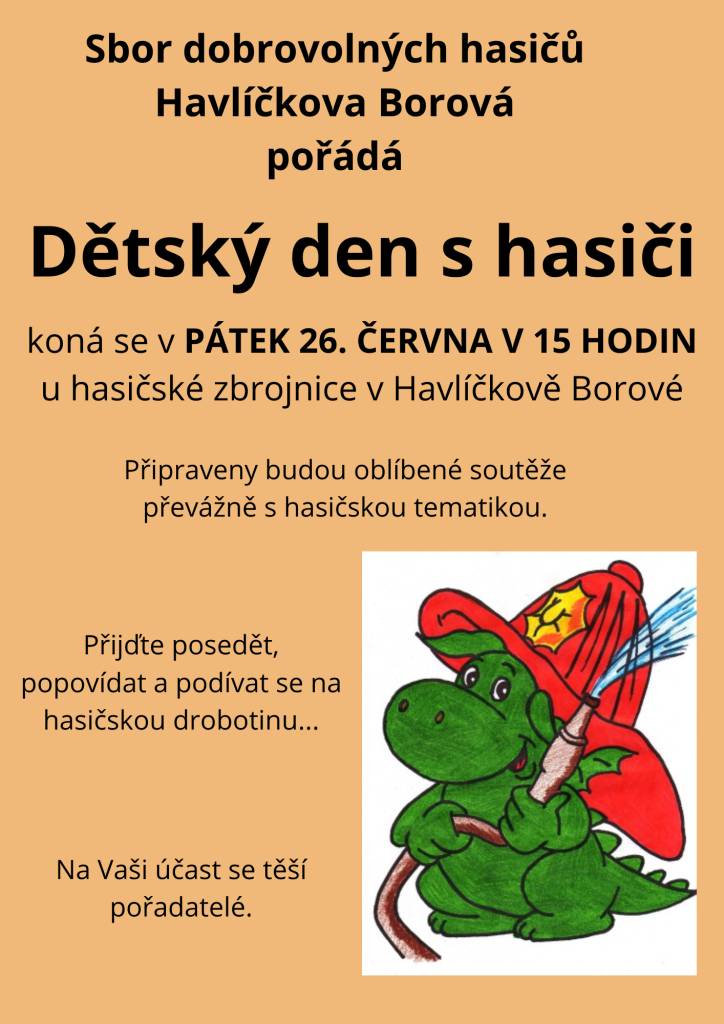 Sbor dobrovolných hasičů Havlíčkova Borová pořádá Dětský den s hasiči dne 26. 6. 2026, a to v 15:00 hodin u hasičské zbrojnice v Havlíčkově Borové. Připraveny budou oblíbené soutěže. Na Vaši účast se těší pořadatelé.