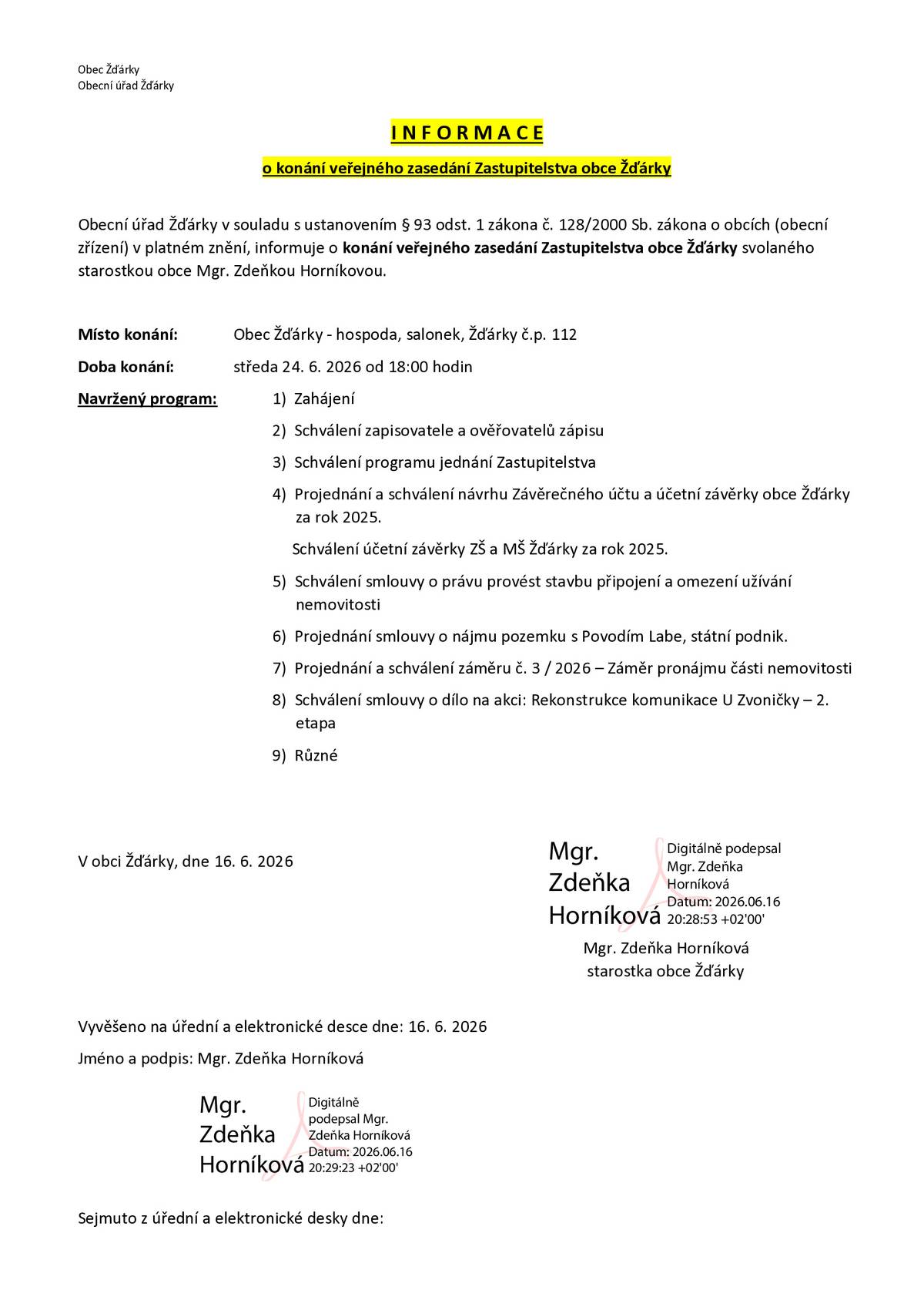 Vážení občané. Zveme vás na veřejné jednání Zastupitelstva obce Žďárky. Kdy: středa 24. 6. 2026 od 18:00 Kde: salónek v hospodě Těšíme se na vás. OÚ Žďárky
