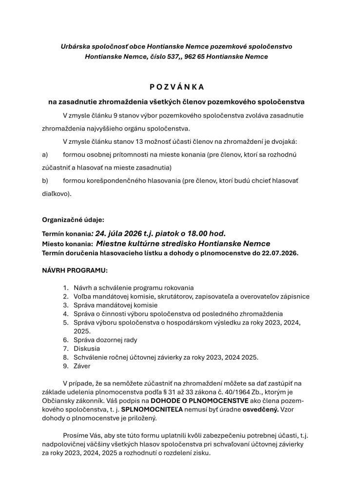 V zmysle článku 9 stanov výbor pozemkového spoločenstva zvoláva zasadnutie zhromaždenia najvyššieho orgánu spoločenstva.    Termín konania: 24. júla 2026 t. j. piatok o 18.00 hod.  Miesto konania: Miestne kultúrne stredisko Hontianske Nemce