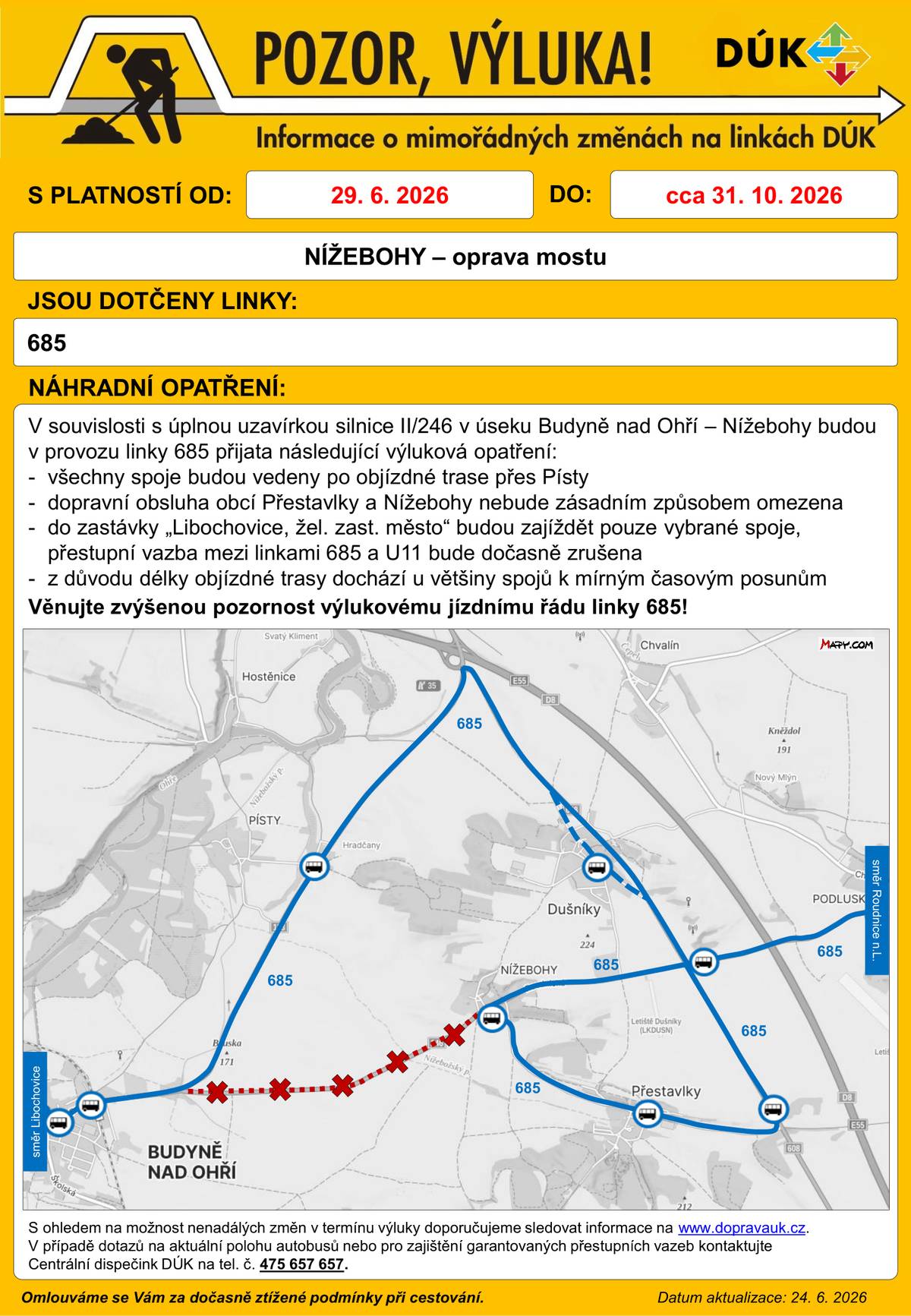Z důvodu úplné uzavírky silnice II/246 v úseku Budyně nad Ohří – Nížebohy od 29. 6. 2026 do 31. 10. 2026 dochází k úpravám jízdního řádu linky 685. Níže naleznete nový jízdní řád a informační leták k výluce.