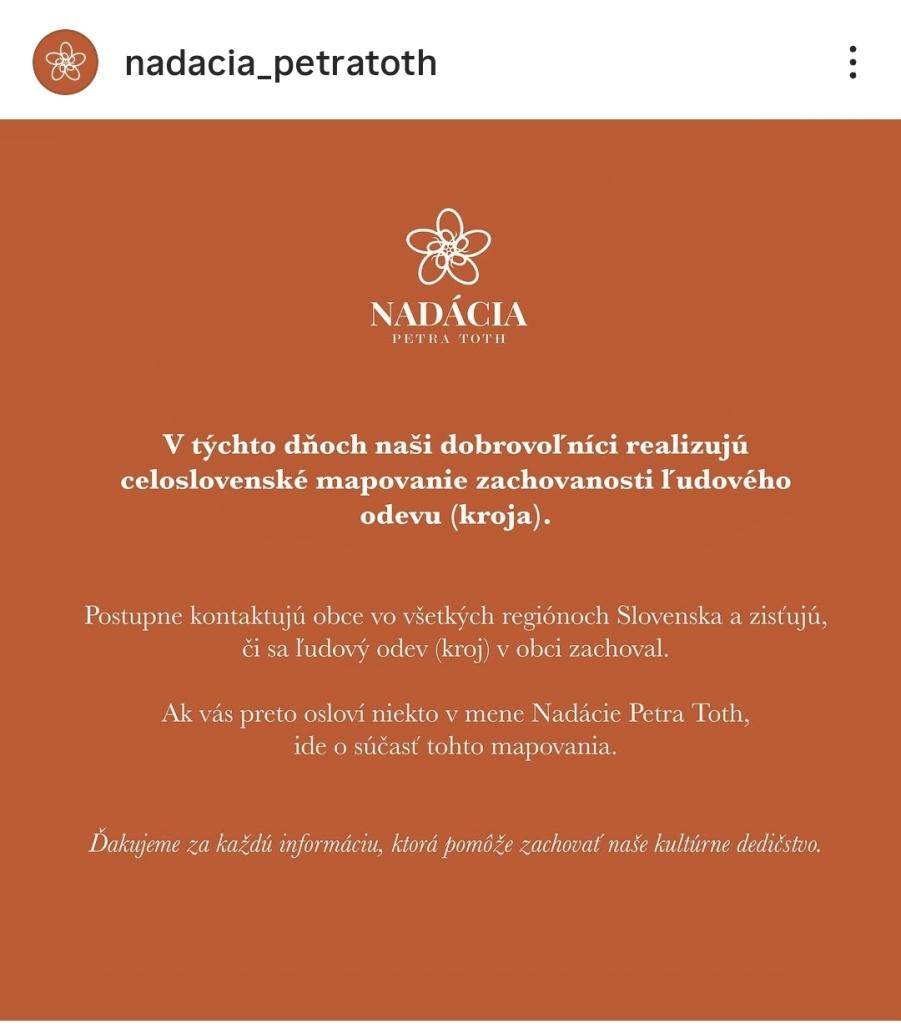 Nadácia Petra Toth v týchto dňoch realizuje celoslovenské mapovanie zachovanosti ľudového odevu (kroja). Dobrovoľníci nadácie postupne kontaktujú obce vo všetkých regiónoch Slovenska.