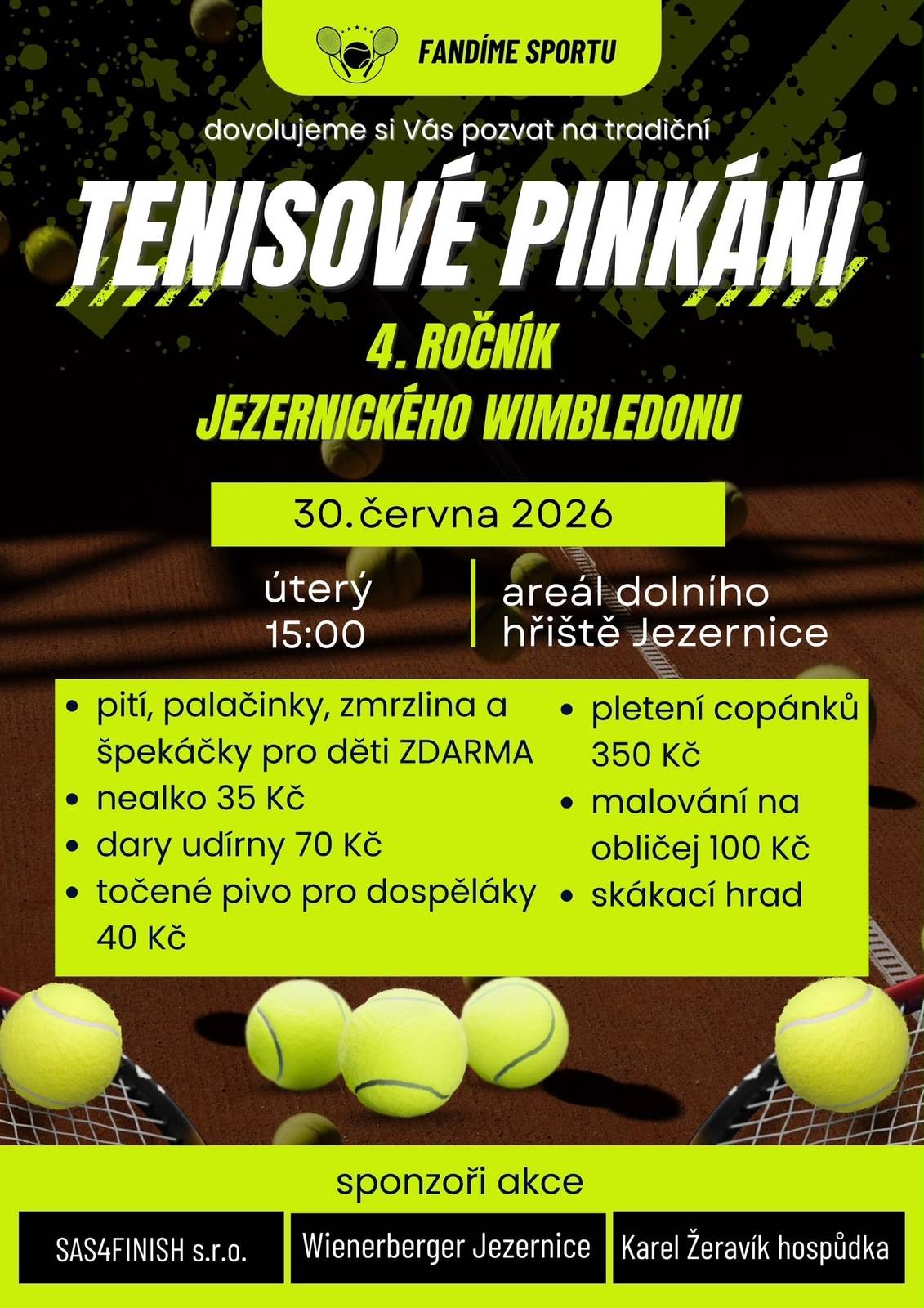 V úterý 30.6.2026 od 15 hodin se koná v areálu dolního hřiště v Jezernici 4. ročník Tenisového pinkání aneb Jezernický Wimbledon pro děti i dospělé. O zábavu a občerstvení postaráno.