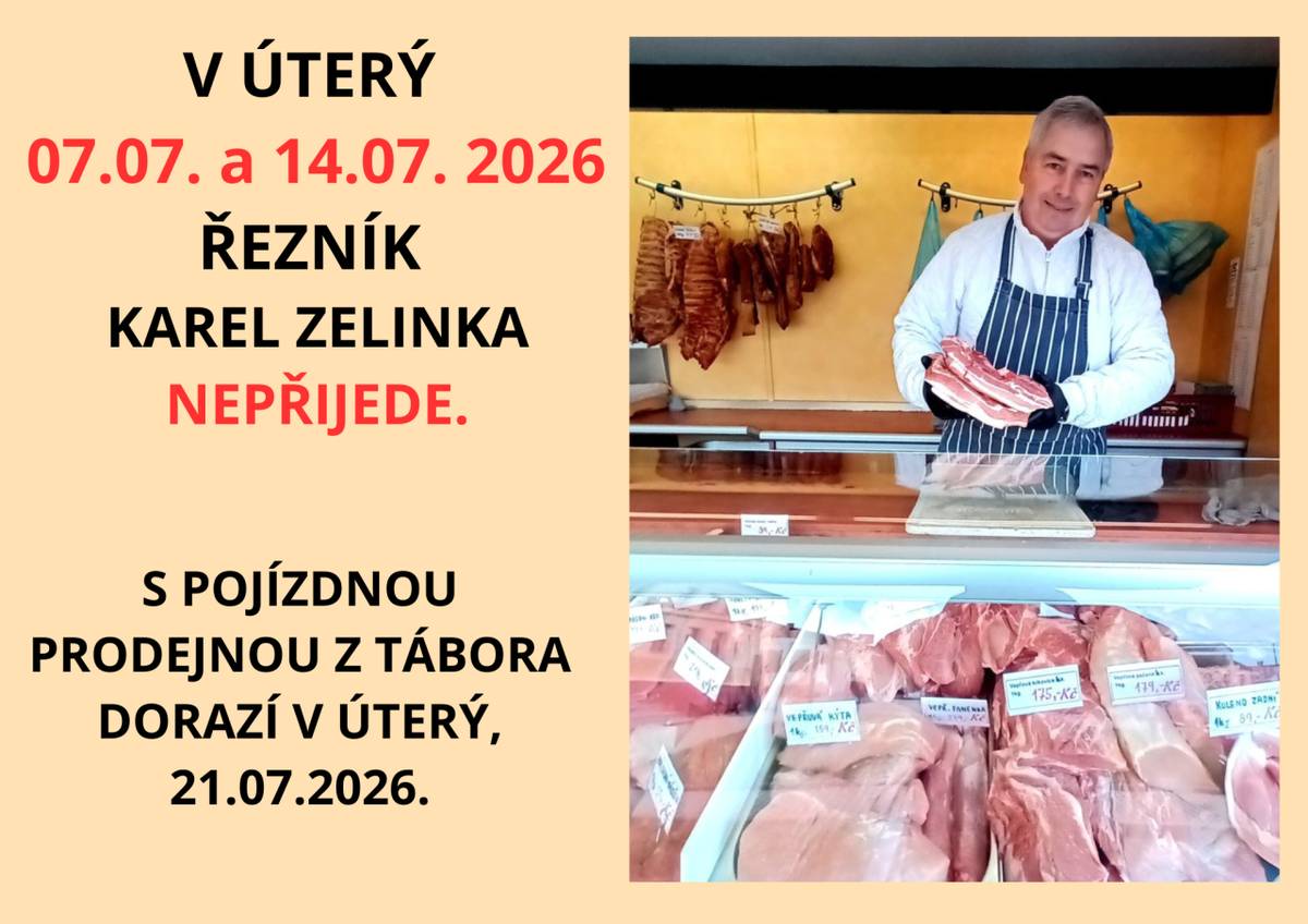 Řezník Karel Zelinka má naplánovanou dovolenou 7. a 14. července, tak se příští týden dostatečně zásobte. Se svojí pojízdnou prodejnou se na Vás bude potom těšit v úterý 21. července 2026.