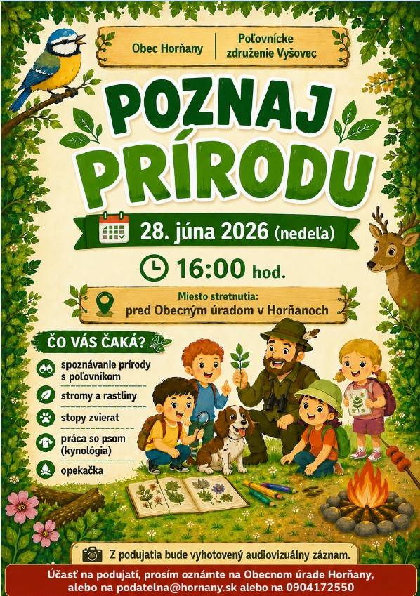 Obec Horňany a Poľovnícke združenie Vyšovec pozývajú na podujatie "Poznaj prírodu", ktoré sa uskutoční v nedeľu 28.júna 2026 o 16:00 hod. Stretnutie pred Obecným úradom v Horňanoch.