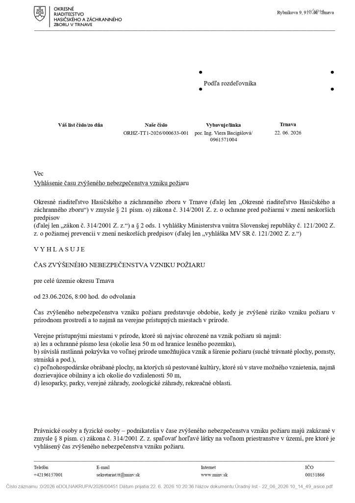 Okresné riaditeľstvo Hasičského a záchranného zboru v Trnave v súlade s platnými právnymi predpismi vyhlasuje čas zvýšeného nebezpečenstva vzniku požiaru pre celé územie okresu Trnava.
