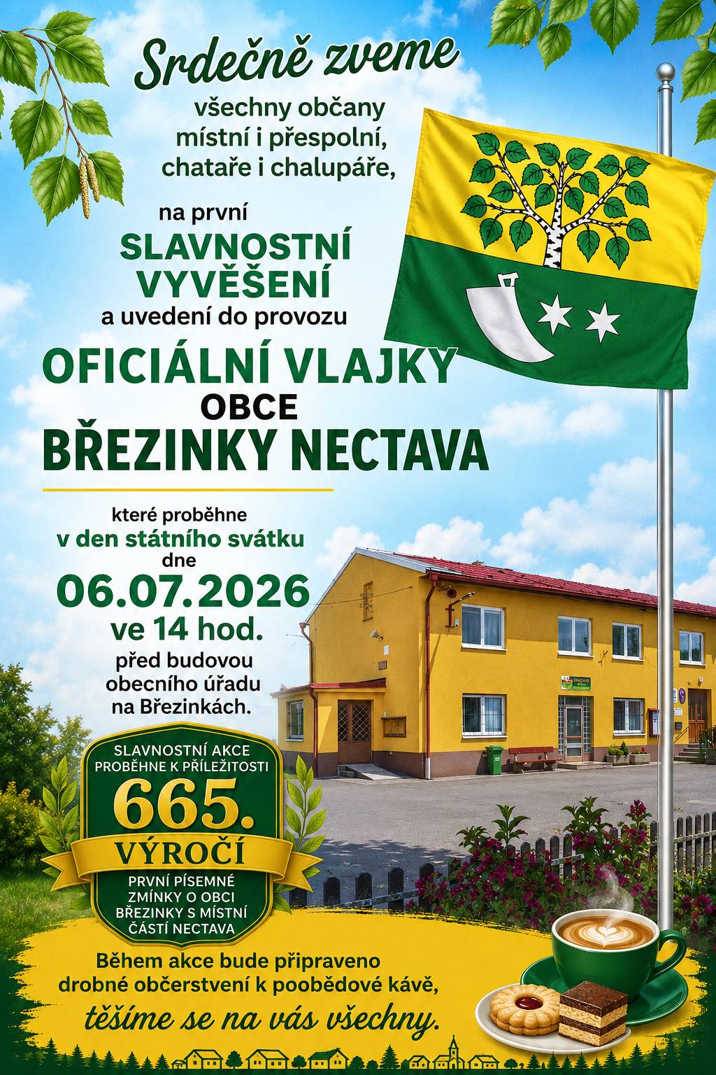 Srdečně zveme všechny občany místní i přespolní, chataře i chalupáře, na první slavnostní vyvěšení a uvedení oficiální vlajky obce Březinky Nectava, které proběhne v den státního svátku dne 06.07.2026 ve 14 hod. před budovou obecního úřadu na Březinkách. Slavnostní akce proběhne k příležitosti 665. výročí první písemné zmínky o obci Březinky s místní částí Nectava . Během akce bude připraveno drobné občerstvení k poobědové kávě, těšíme se na vás všechny. Za tým zastupitelstva, starosta obce Bc. Jiří Wolf