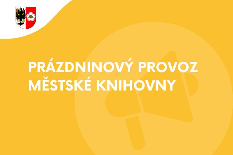 Od 1. července přechází městská knihovna na letní prázdninový provoz. Otevírací doba bude v období prázdnin upravena!