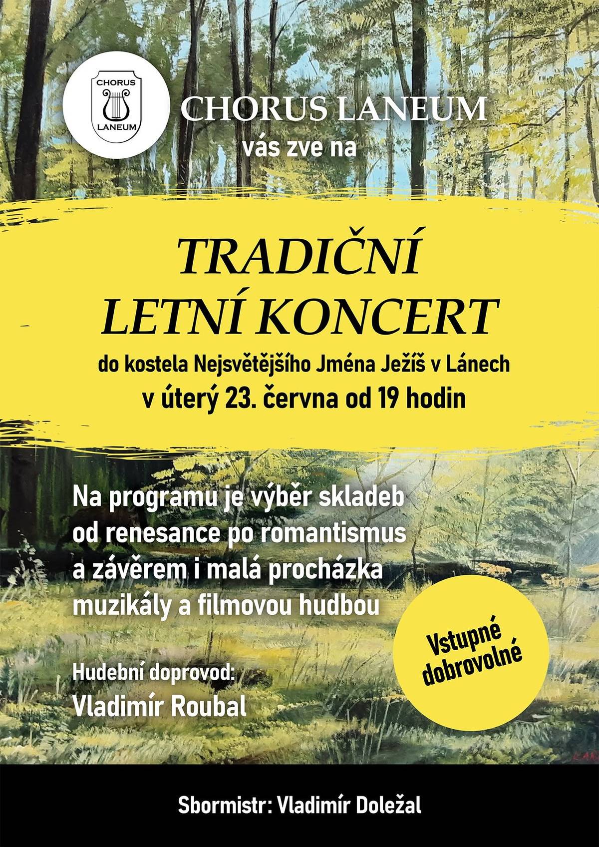 Smíšený pěvecký sbor Chorus Laneum srdečně zve na Tradiční letní koncert.     Přijďte si užít příjemný podvečer plný krásné hudby v jedinečné atmosféře lánského kostela.      Úterý 23. června 2026 od 19:00 hodin kostel Nejsvětějšího Jména Ježíš v Lánech