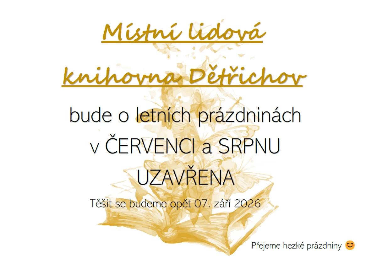 Knihovna Dětřichov bude o letních prázdninách v červenci a srpnu 2026 uzavřena. Těšit se budeme opět 07. září 2026. Přejeme hezké prázdniny