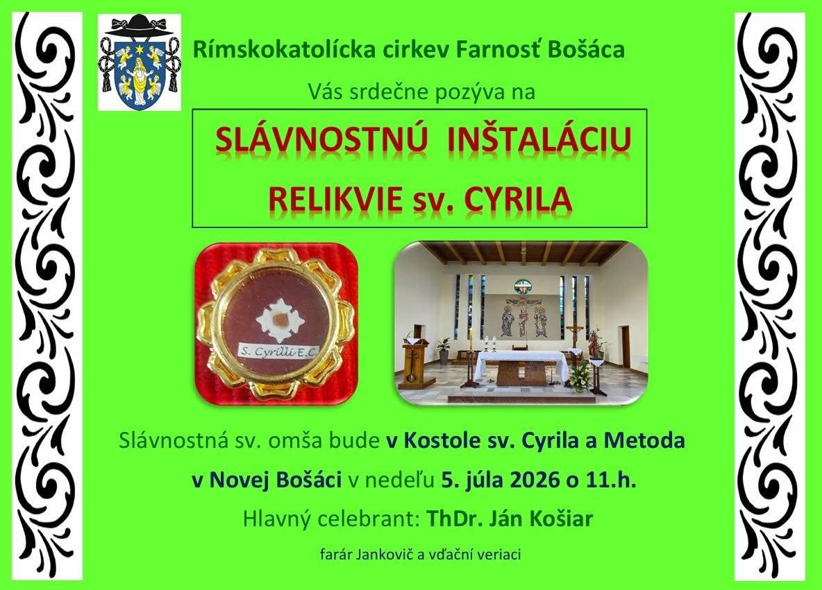 Rímskokatolícka cirkev farnosť Bošáca Vás pozýva na SLÁVNOSTNÚ INŠTALÁCIU RELIKVIE sv.CYRILA v nedeľu 5.7.2026 o 11.00 do kostola v Novej Bošáci.