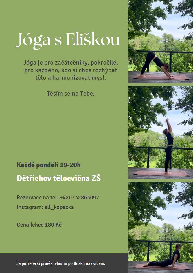 Jóga s Eliškou každé pondělí od 19-20 hodin tělocvična ZŠ Dětřichov. Rezervace na tel +420 732 863 097