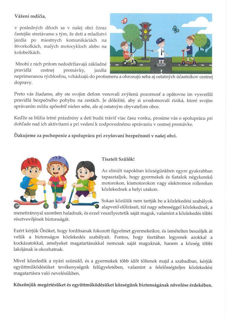 Vážení rodičia  v posledných dňoch sa v našej obci čoraz častejšie stretávame s tým, že deti a mladiství jazdia po miestnych komunikáciách na štvorkolkách, malých motocykloch alebo na kolobežkách. Viac informácií v texte oznamu.