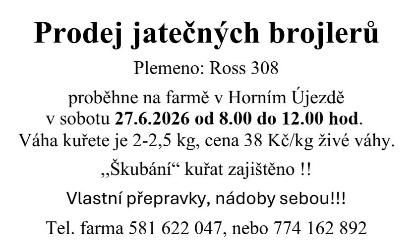 V sobotu 27.6. na farmě v Horním Újezdě proběhne prodej jatečných brojlerů. Cena 38 Kč/kg živé váhy.