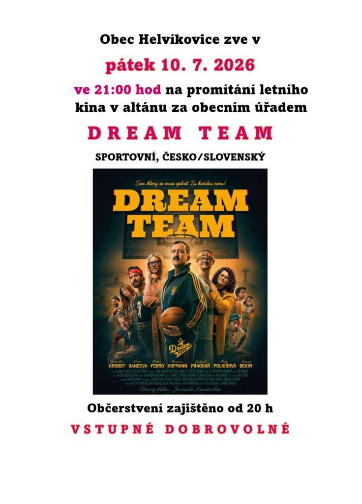 Zveme vás na letní kino v Helvíkovicích, které se koná v pátek 10. července 2026, otevřeno od 20h. Můžete se těšit na film "Dream Team", občerstvení bude zajištěno. Vstupné je dobrovolné, tak neváhejte přijít!