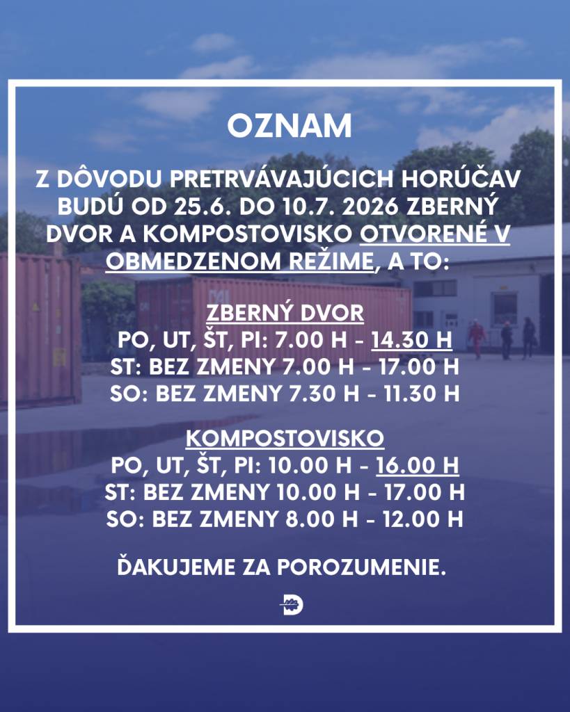 Z dôvodu pretrvávajúcich horúčav, ktorým sú zamestnanci na zbernom dvore a kompostovisku priamo vystavení, budú od 25.6. do 10.7.2026 zberný dvor a kompostovisko otvorené v obmedzenom režime.