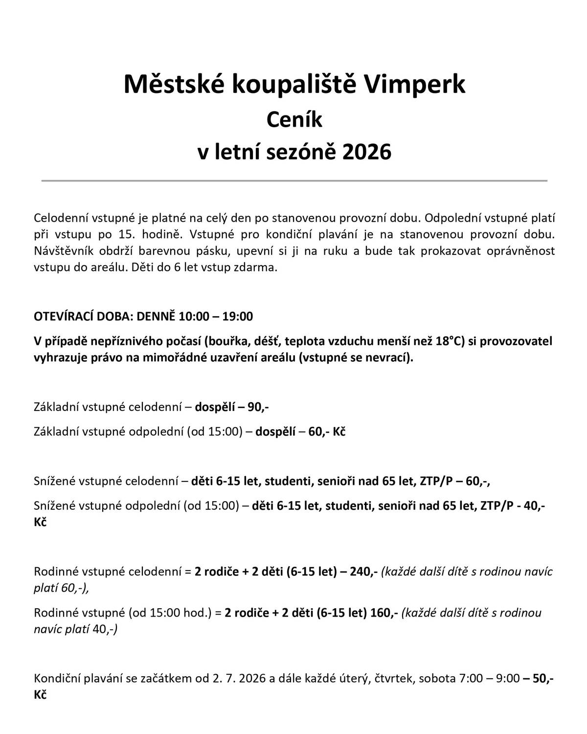 V sobotu 27. června zahájí Městské služby Vimperk provoz letního koupaliště. Otevřeno bude denně od 10:00 do 19:00 hodin. Celodenní vstupné pro dospělé je 90 Kč, pro děti ve věku 6 až 15 let a seniory nad 65 let je 60 Kč. Po 15. hodině je vstupné sníženo o třetinu. Děti do 6 let věku mají vstup zdarma. „Požadavek na otevření koupaliště každý rok nejpozději v polovině června je obecným pravidlem. Tento termín je znám jednateli městských služeb od jeho nástupu do funkce. Bohužel se to v letošním roce nestalo. Považujeme to za podcenění přípravy koupaliště na letošní sezónu. Mimo jiné bude toto téma předmětem jednání valné hromady, jednatele a dozorčí rady městských služeb,“ uvedla starostka Jaroslava Martanová. Požadavek na otevření koupaliště nejpozději druhý víkend v červnu promítla rada města jakožto zástupce vlastníka koupaliště i do závazného usnesení. Podrobnější informace k provozu letního koupaliště, kondičnímu plavání i ceníku najdete zde: Bazén Vimperk – Sport Vimperk