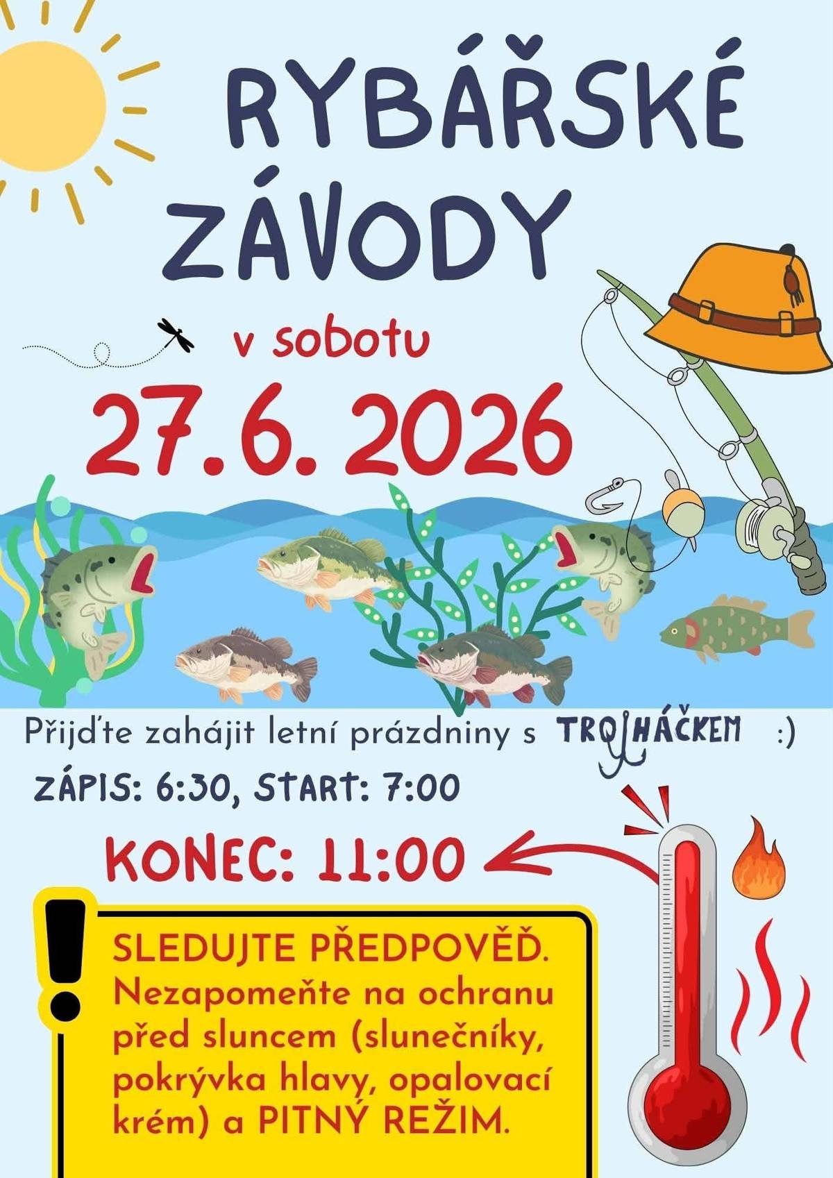 Přijďte zahájit letní prázdniny s TrojHáčkem. Zápis do RYBÁŘSKÉHO ZÁVODU je v 6:30 h a start v 7:00 h. Konec závodů se předpokládá v 11:00 h. Nezapomeňte na ochranu před sluncem a na pitný režim.