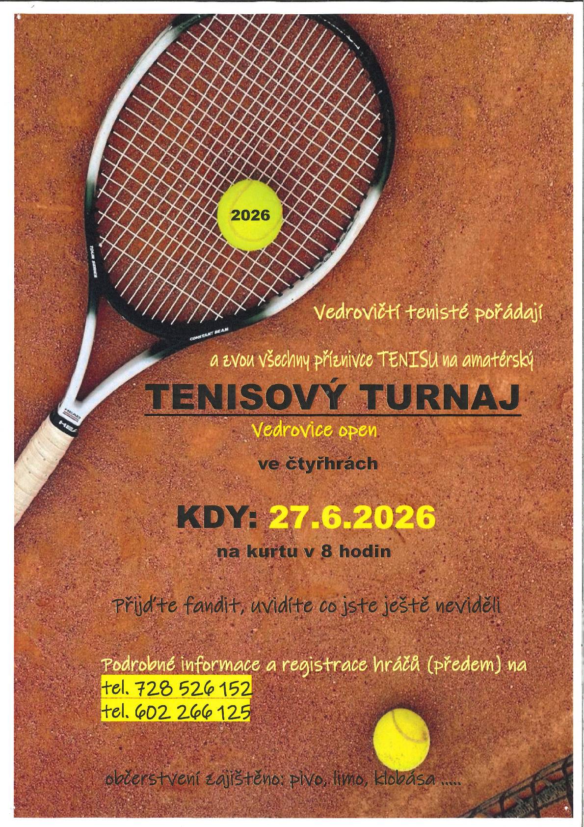 Vedrovičtí tenisté srdečně zvou příznivce tenisu na amatérský tenisový turnaj Vedrovice open, který se koná 27.6.2026 v 8:00 hodin na tenisovém kurtu. Občerstvení je zajištěno - pivo, limo, klobása.