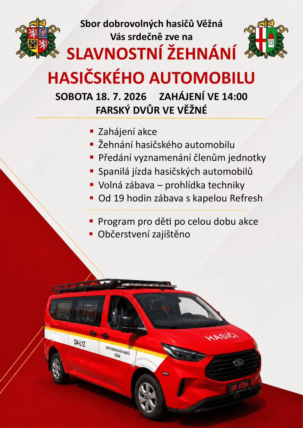 SDH Věžná vás srdečně zve na slavnostní žehnání hasičského automobilu, které se uskuteční v sobotu 18. 7. 2026 od 14:00 hodin na farském dvoře. Občerstvení a pestrý program pro malé i velké zajištěn. Podrobnosti viz přiložený plakát.