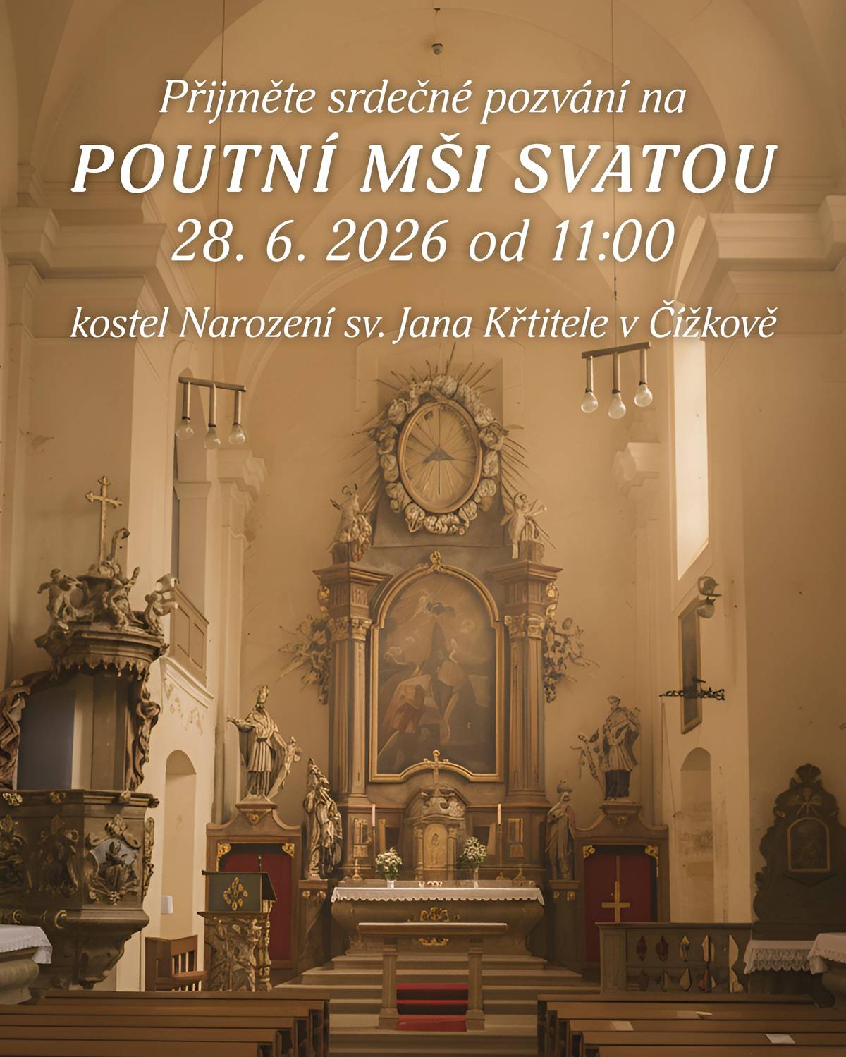 Přijměte srdečné pozvání na poutní mši svatou, která se uskuteční 28. 6. 2026 od 11:00 v kostele Narození sv. Jana Křtitele v Čížkově.
