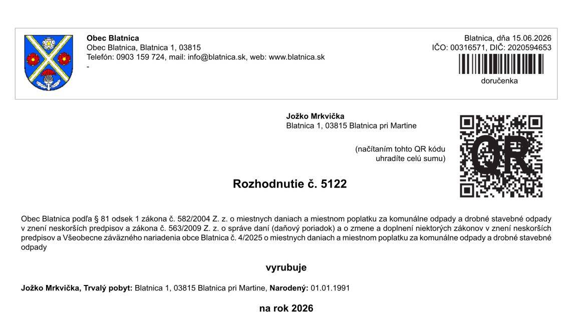 Keďže v obci uplatňujeme spravodlivý systém množstvového zberu – teda platíte za to, aké množstvo odpadu reálne vyprodukujete na základe skutočnej váhy – vaše rozhodnutie v sebe spája vyúčtovanie minulého roka a preddavok na aktuálny rok. Aby sme predišli zbytočnému posielaniu preplatkov na váš účet a vášmu následnému posielaniu nových platieb späť na účet obce, využívame jednoduchý systém automatického započítania. Poďme sa spoločne pozrieť na vzorové rozhodnutie pána Jožka Mrkvičku a vysvetliť si ho riadok po riadku. 1. Časť: Vyúčtovanie poplatku za predchádzajúce obdobie (rok 2025) V prvej tabuľke na rozhodnutí sa robí hrubá čiara za minulým rokom. Porovnáva sa v nej to, čo ste zaplatili vopred (preddavok), s tým, aké množstvo odpadu bolo od vášho domu reálne odvezené. Táto časť obsahuje položky s mínusovými aj plusovými hodnotami:   Položky „Preddavok za odvoz... 2025“ (MÍNUSOVÉ SUMY): V našom vzore vidíte v prvých dvoch riadkoch sumy -50,00 € za zmesový odpad (KO) a -68,00 € za bioodpad (BIO). Ide o zálohy, ktoré pán Jožko obci zaplatil už minulý rok. Keďže tieto peniaze sme už prijali, v zúčtovaní mu ich odpočítavame (preto to znamienko mínus).   Položky „Reálna spotreba... 2025“ (PLUSOVÉ SUMY): V ďalších riadkoch sa nachádza skutočná hmotnosť odpadu, ktorý domácnosť za rok odovzdala na likvidáciu. Táto váha je vynásobená skutočnou sadzbou za kilogram. Táto sadzba sa vypočítava spätne až po skončení roka na základe reálnych, celkových nákladov na odpadové hospodárstvo obce za rok 2025. Pán Jožko tak mal skutočnú spotrebu bioodpadu za 90,54 € a zmesového odpadu za 11,04 €.   Výsledok za rok 2025 (Počet položiek: 4): Obec automaticky zráta tieto štyri riadky (Reálna spotreba mínus Zaplatený preddavok). V tomto prípade rodine vznikol preplatok vo výške -16,42 €.   2. Časť: Vyrubenie preddavku na aktuálne obdobie (rok 2026) Druhá tabuľka predstavuje novú zálohu na prebiehajúci rok, aby obec dokázala priebežne zabezpečiť a financovať plynulý vývoz odpadu od vašich domovov.   Položky „Preddavok za odvoz... 2026“: Tu je vypočítaná záloha na rok 2026. V prípade pána Jožka ide o sumu 68,00 € za bioodpad a 50,00 € za zmesový komunálny odpad.   Výsledok za rok 2026 (Počet položiek: 2): Spolu tvorí nový preddavok sumu 118,00 €.   Ako vznikla výsledná Suma: 101,58 €? Toto je tá najdôležitejšia časť systému. Obec vezme váš nový preddavok na rok 2026 a odpočíta z neho váš preplatok (alebo pripočíta prípadný nedoplatok) z minulého roka. Matematika je veľmi jednoduchá:   Nový preddavok na rok 2026: 118,00 €   Odpočítanie preplatku z roku 2025: - 16,42 €   Konečná suma na úhradu = 101,58 €   Pán Jožko si tak vďaka poctivému triedeniu znížil tohtoročný poplatok a namiesto 118,00 € zaplatí iba necelých 102,00 €. Odpadá tak zbytočná byrokracia a všetko je vybavené jedinou platbou.   Dôležité upozornenie: Čo ak nehnuteľnosť predáte a vznikne vám preplatok? V bežných prípadoch sa preplatok automaticky započítava s novým preddavkom, ako sme si ukázali vyššie. Môže však nastať situácia, že vám vznikne čistý preplatok, s ktorým už nie je možné započítať nový poplatok (napríklad z dôvodu predaja nehnuteľnosti a podobne). V takomto prípade sa preplatok nevracia automaticky. O jeho vyplatenie je potrebné písomne požiadať obecný úrad. Tento postup určuje zákon o správe daní: "Preplatok správca poplatku použije podľa § 98a ods. 3 zákona a ak nemožno použiť preplatok podľa § 98a ods. 3 zákona, správca poplatku podľa § 98a ods. 4 zákona na žiadosť preplatok vráti."   Ako najrýchlejšie zaplatiť? V pravom hornom rohu rozhodnutia nájdete QR kód. Stačí si otvoriť aplikáciu vašej banky v mobilnom telefóne, zvoliť funkciu "Zaplatiť cez QR kód", naskenovať ho a všetky údaje (IBAN, variabilný symbol aj presná