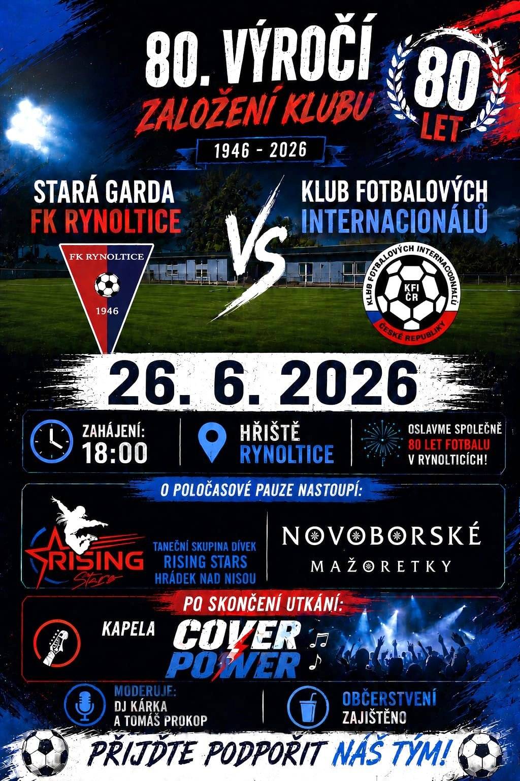 Již tento pátek 26. 6. od 18 hod. slaví Fotbalový klub Rynoltice 80. výročí založení klubu. Těšit se můžete na fotbalové utkání mezi "Stará garda Rynoltice a Klub fotbalových internacionálů ČR", o poločase na doprovodný program a po skončení utkání na skupinu Cover Power. Moderuje DJ Kárka a Tomáš Prokop. Občerstvení zajistí SDH Rynoltice.     V sobotu 27. 6. s námi pojďte přivítat prázdniny. Začínáme tradičně Putováním za pohádkou, start od Samobsluhy od 13.30 do 14.30 hod. a pokračujeme tak jako každý rok programem na fotbalovém hřišti. Občerstvení pro Vás chystá SDH Rynoltice, jejich langoše a jiné občerstvení včetně nápojů nebudou chybět. Dále také vynikající káva a další dobroty od Cafe & Bistro Endy a stejně jako loni nesmí chybět stánek s míchanými nápoji. Přijede i pouť hasiči s pěnou...Disco pod širým nebem s DJ Kárkou a den zakončíme ohňostrojem.     Přijďte či přijeďte pobavit se do Rynoltic.