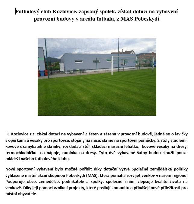 Fotbalový klub Kozlovice získal dotaci na vybavení provozní budovy. Nové vybavení zahrnuje lavičky s opěrkami, skříně, stoly se židlemi a další potřebné prvky pro mladé sportovce. Tyto šatny budou sloužit pouze mládeži klubu.