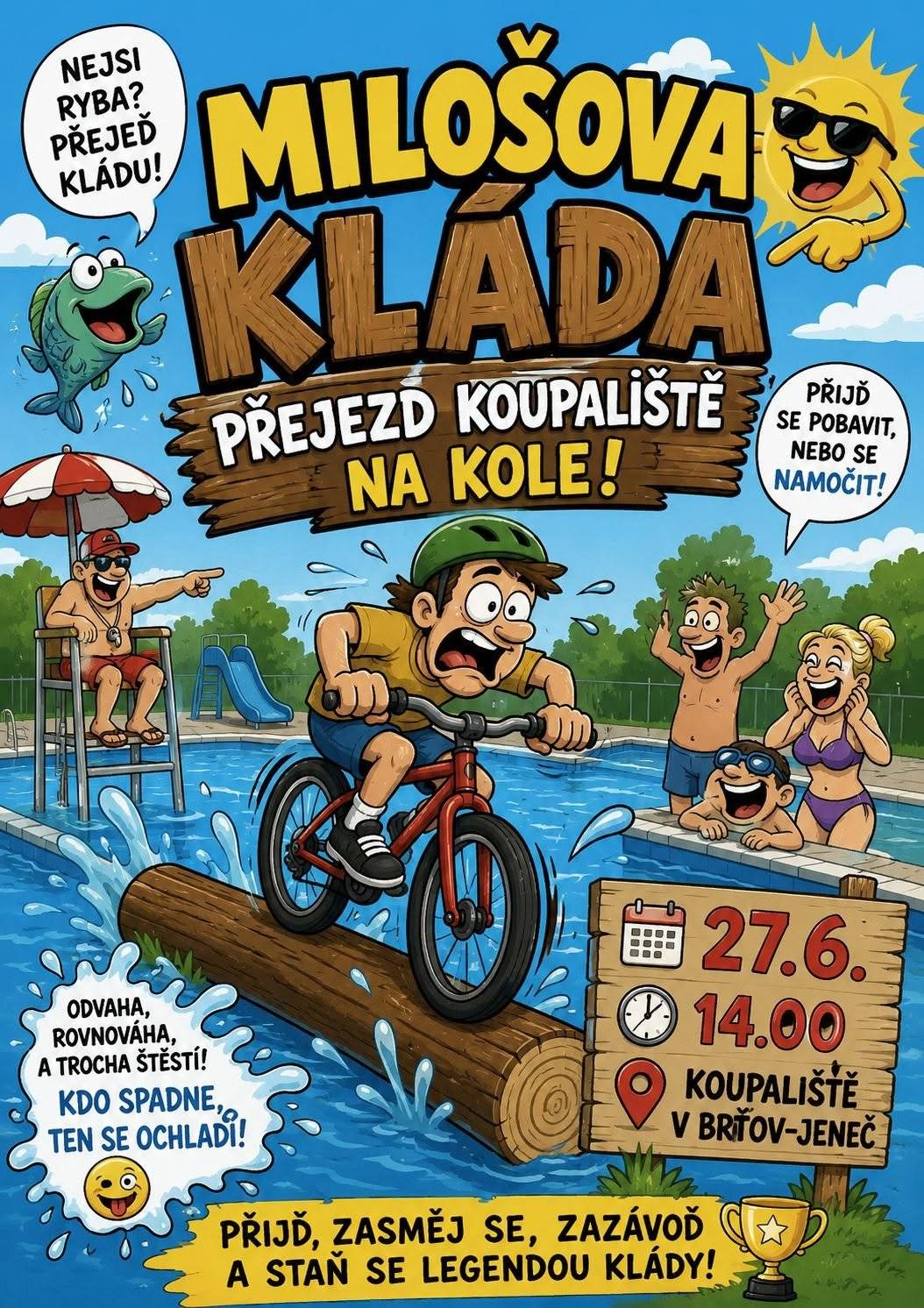 Vážení spoluobčané, srdečně vás zveme na zábavnou akci s názvem Milošova kláda, která se uskuteční v sobotu 27.6.2026 od 14 hodin na místním koupališti. Účastníci si změří své dovednosti při přejezdu na kole přes koupaliště po dřevěné lávce (kládě). Přijďte podpořit soutěžící, pobavit se a užít si příjemné odpoledne, o zábavu nebude nouze. Občerstvení je zajištěno. Těšíme se na vaši účast.