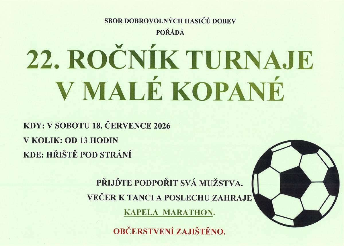 V sobotu 18. 7. 2026 se bude konat v Dobevi na hřišti 22. ročník turnaje v malé kopané😉.