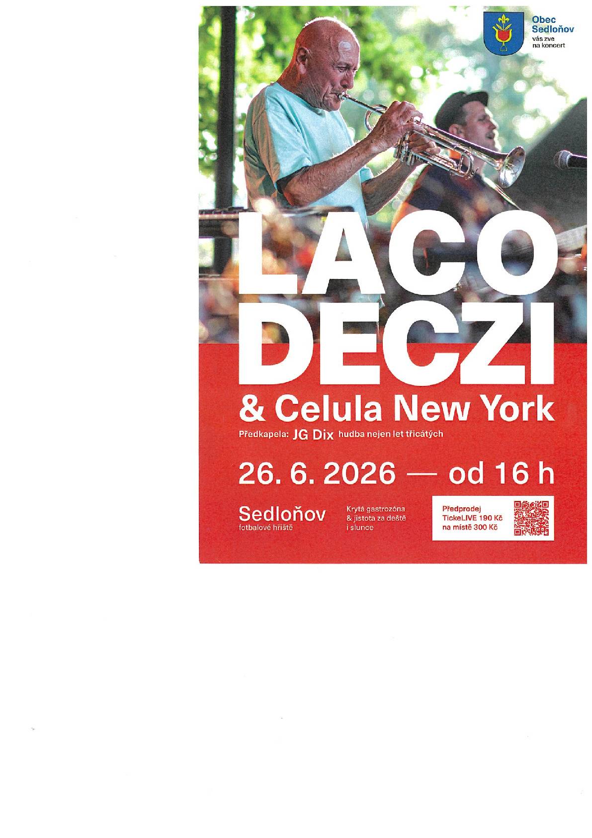 V pátek 26.června 2026 přijede se svou kapelou k nám do Sedloňova světově známý trumpetista. Na programu bude: Od 16.30 předkapela JG Dix-hudba nejen třicátých let a pan LACO DECZI s kapelou vystoupí od 18.00 hod.