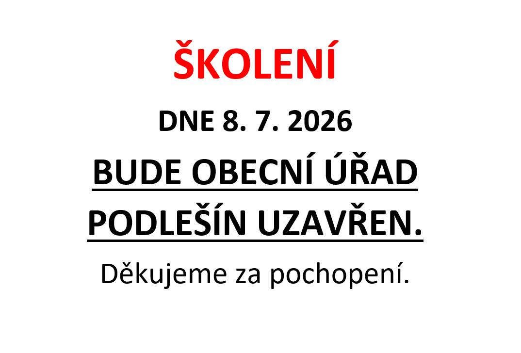 Dne 8. 7. 2026 bude OÚ Podlešín z důvodu školení uzavře