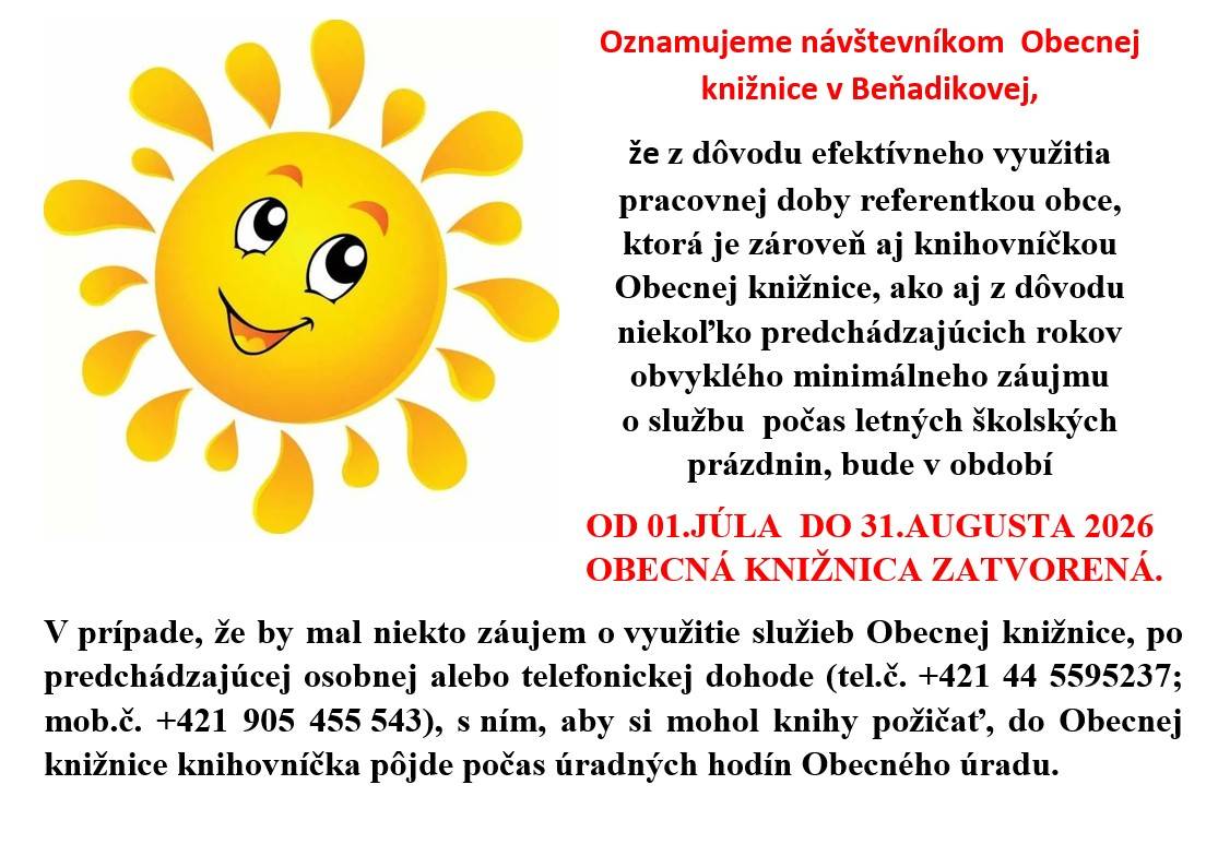 Je tu leto, čas maximálneho užívania si pobytu v prírode, čas dovoleniek a letných školských prázdnin.   Každoročne je to dôvodom úplne minimálneho záujmu o službu Obecnej knižnice v Beňadikovej, čo je samozrejme pochopiteľné.
