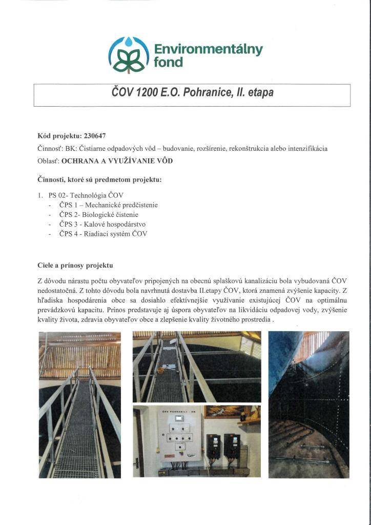 Kód projektu: 230647  Činnosť: BK: Čistiarne odpadových vôd – budovanie, rozšírenie, rekonštrukcia alebo intenzifikácia  Oblasť: OCHRANA A VYUŽÍVANIE VÔD  predmetom projektu sú:  1. PS 02- Technológia ČOV  - ČPS 1 – Mechanické predčistenie  - ČPS 2- Biologické čistenie  - ČPS 3 - Kalové hospodárstvo