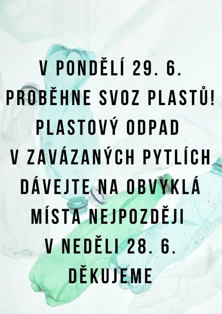 V pondělí 29.6.2026 proběhne svoz plastů, plastový odpad v zavázaných pytlích ukládejte na obvyklá místa do neděla 28.6.2026. Děkujeme