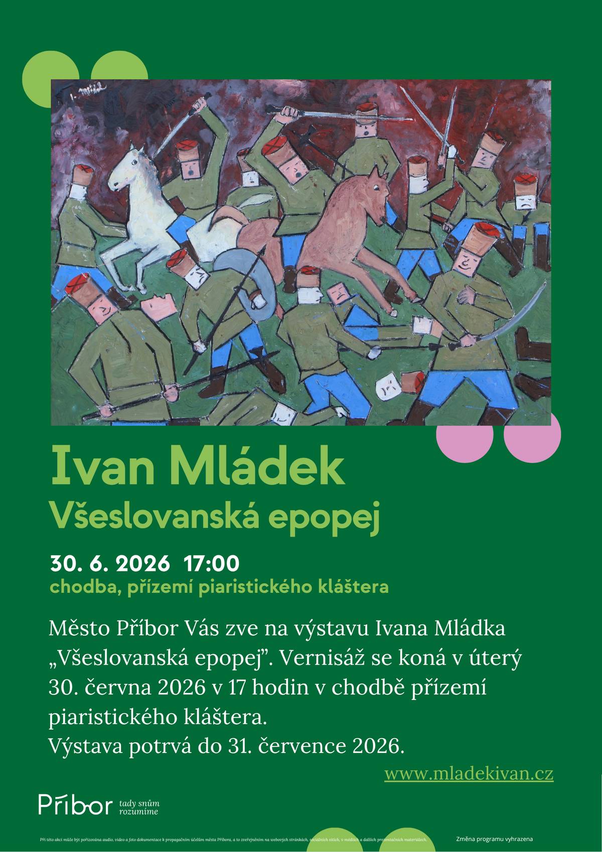 Město Příbor Vás zve na výstavu Ivana Mládka „Všeslovanská epopej”. Vernisáž se koná v úterý 30. června 2026 v 17 hodin v chodbě přízemí piaristického kláštera. Výstava potrvá do 31. července 2026.