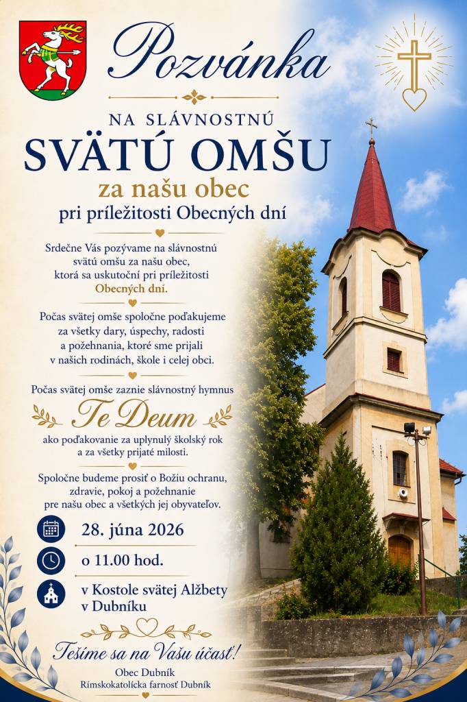 Srdečne Vás pozývame na slávnostnú svätú omšu, ktorá sa uskutoční 28. júna 2026 v Kostole svätej Alžbety v Dubníku o 11:00 hod.. Počas omše spoločne poďakujeme za dary a požehnania, ktoré sme prijali v našich rodinách a celej obci.