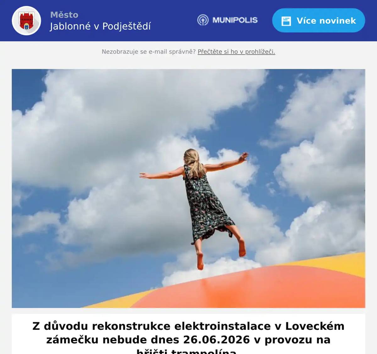 Z důvodu rekonstrukce elektroinstalace v Loveckém zámečku nebude dnes 26.06.2026 v provozu na hřišti trampolína. Děkujeme ze pochopení.