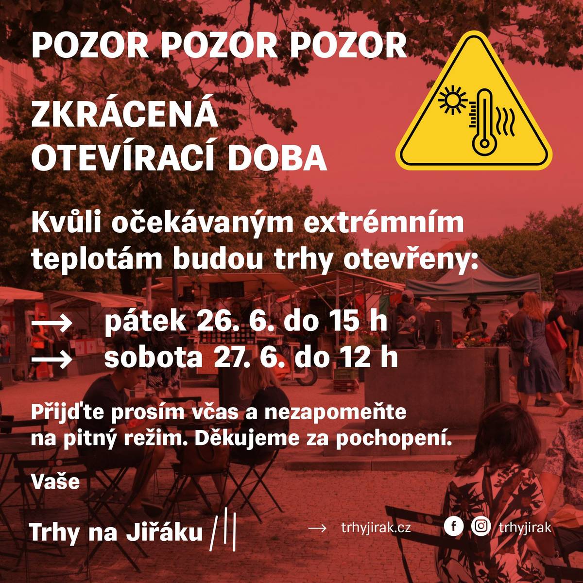 Vážení sousedé, vzhledem k očekávaným extrémně vysokým teplotám budou Farmářské trhy na Jiřáku tento týden otevřeny v omezeném režimu: ➡️ Pátek 26. 6.: 8:00–15:00 ➡️ Sobota 27. 6.: 8:00–12:00 Pokud se na trhy chystáte, doporučujeme dorazit raději dříve a nezapomenout na dostatečný pitný režim. Zároveň upozorňujeme, že po tomto týdnu bude následovat letní přestávka. Trhy budou od 1. do 4. července uzavřeny a znovu se otevřou v následujícím týdnu podle běžné otevírací doby. Děkujeme za pochopení a přejeme vám pohodové a bezpečné letní dny. Vaše Praha 3
