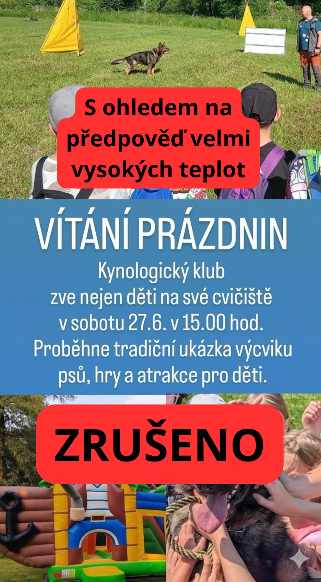 Milé děti, (ne)pejskaři, s ohledem na předpověď velmi vysokých teplot se zítřejší Vítání léta na kynologickém cvičišti RUŠÍ.     Cílem akce je, aby si akci užili všichni – především naši čtyřnozí parťáci, ale také děti i dospělí. V očekávaném horkém počasí by však pobyt na cvičišti nebyl pro pejsky ani pro nejmenší návštěvníky bezpečný ani příjemný.     Děkujeme za pochopení. Věříme, že se brzy potkáme při některé z dalších akcí za příznivějšího počasí.     ZKO Petrovice U Karviné