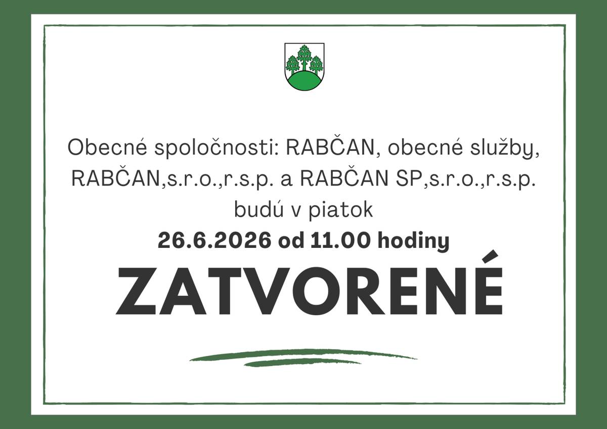 Obecný úrad, služby Rabčan a knižnica budú zajtra 26.6.2026 od 11.00 hodiny zatvorené