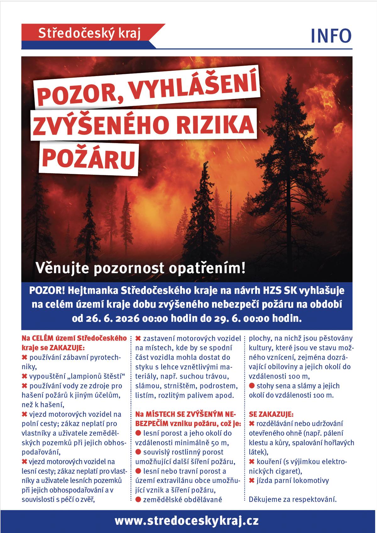 Od 26.6. 00:00 do 29.6. 00:00 platí v kraji zvýšené nebezpečí požáru. Zákaz ohně, kouření, pyrotechniky a lampionů v lesích a na polích. Dbejte opatrnosti.
